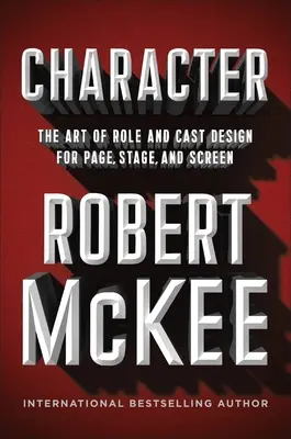 Postava: Umelecký dizajn rolí a obsadenia pre stránku, javisko a filmové plátno - Character: The Art of Role and Cast Design for Page, Stage, and Screen