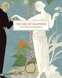 The Age of Glamour: Omaľovánky v štýle art deco - The Age of Glamour: An Art Deco Coloring Book
