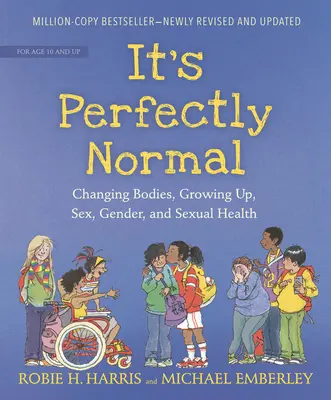 Je to úplne normálne: a sexuálne zdravie: Zmena tela, dospievanie, sex, pohlavie a sexuálne zdravie - It's Perfectly Normal: Changing Bodies, Growing Up, Sex, Gender, and Sexual Health