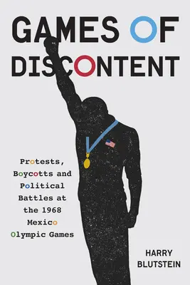 Hry nespokojnosti: Protesty, bojkoty a politika na olympijských hrách v Mexiku v roku 1968 - Games of Discontent: Protests, Boycotts, and Politics at the 1968 Mexico Olympics