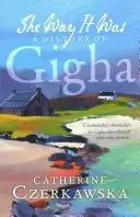 Ako to bolo predtým: Ako to bolo predtým: dejiny Gighy - The Way It Was: A History of Gigha