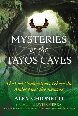 Záhady jaskýň Tayos: Stratené civilizácie tam, kde sa Andy stretávajú s Amazonkou - Mysteries of the Tayos Caves: The Lost Civilizations Where the Andes Meet the Amazon