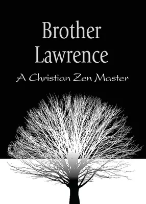 Brat Lawrence: Kresťanský zenový majster - Brother Lawrence: A Christian Zen Master