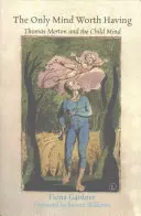 Jediná myseľ, ktorú stojí za to mať: Thomas Merton a detská myseľ - The Only Mind Worth Having: Thomas Merton and the Child Mind