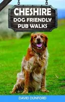 Cheshire Dog Friendly Pub Walks - 20 prechádzok so psom - Cheshire Dog Friendly Pub Walks - 20 Dog Walks