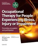 Ergoterapia pre ľudí s chorobou, úrazom alebo postihnutím: Podpora zamestnania a participácie - Occupational Therapy for People Experiencing Illness, Injury or Impairment: Promoting Occupation and Participation