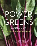 Kuchárska kniha Power Greens: 140 chutných receptov zo superpotravín - The Power Greens Cookbook: 140 Delicious Superfood Recipes