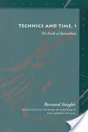 Technika a čas, 1: Epimetheova chyba - Technics and Time, 1: The Fault of Epimetheus