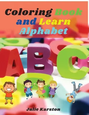 Kniha na vyfarbovanie a učenie abecedy: Veľký pracovný zošit s aktivitami Vyfarbuj a nauč sa abecedu Čísla, písmená, zvieratká pre deti a detičky - Coloring Book and Learn Alphabet: Big Activity Workbook Color and Learn Alphabet Numbers, Letters, Animals for Kids and Toodles