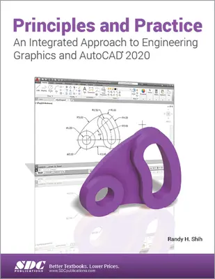 Princípy a prax Integrovaný prístup k inžinierskej grafike a AutoCAD 2020 - Principles and Practice An Integrated Approach to Engineering Graphics and AutoCAD 2020