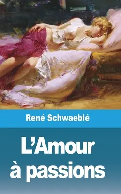 L'Amour vášne - L'Amour  passions