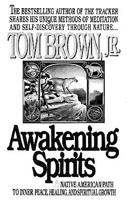 Prebúdzanie duchov: Pôvodní Američania: Cesta k vnútornému pokoju, uzdraveniu a duchovnému rastu - Awakening Spirits: A Native American Path to Inner Peace, Healing, and Spiritual Growth
