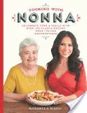 Varenie s Nonnou: Oslava jedla a rodiny s viac ako 100 klasickými receptami talianskych babičiek - Cooking with Nonna: Celebrate Food & Family with Over 100 Classic Recipes from Italian Grandmothers