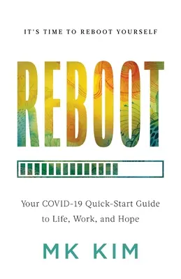 Reštart: COVID-19: Váš rýchly sprievodca životom, prácou a nádejou - Reboot: Your COVID-19 Quick-Start Guide to Life, Work, and Hope