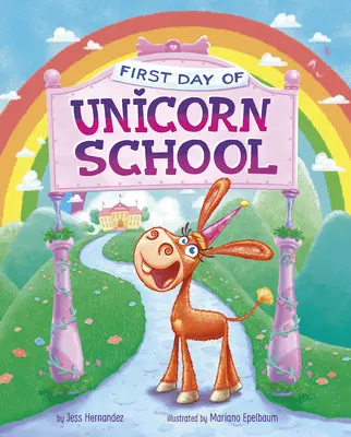 Prvý deň v škole pre jednorožcov (Hernandez Jess (Fink)) - First Day of Unicorn School (Hernandez Jess (Fink))