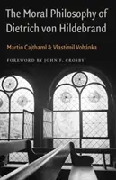 Morálna filozofia Dietricha von Hildebranda - The Moral Philosophy of Dietrich Von Hildebrand