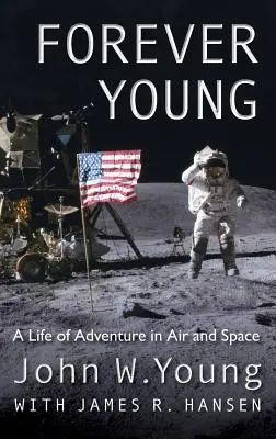 Navždy mladý: Život plný dobrodružstiev vo vesmíre a vo vzduchu - Forever Young: A Life of Adventure in Air and Space