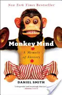 Opičia myseľ: Spomienky na úzkosť - Monkey Mind: A Memoir of Anxiety