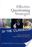 Efektívne stratégie kladenia otázok v triede: Krok za krokom k angažovanému mysleniu a učeniu, K-8 - Effective Questioning Strategies in the Classroom: A Step-By-Step Approach to Engaged Thinking and Learning, K-8