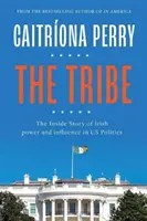 Kmeň: Príbeh írskej moci a vplyvu v našej politike - The Tribe: The Inside Story of Irish Power and Influence in Us Politics