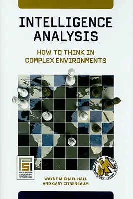 Analýza spravodajských informácií: Ako myslieť v zložitom prostredí - Intelligence Analysis: How to Think in Complex Environments