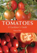 Paradajky: Príručka pre záhradkárov - Tomatoes: A Gardener's Guide