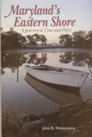 Východné pobrežie Marylandu: Cesta v čase a na mieste - Maryland's Eastern Shore: A Journey in Time and Place