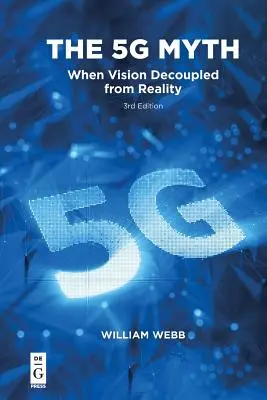Mýtus 5g: Keď sa vízia oddelila od reality - The 5g Myth: When Vision Decoupled from Reality