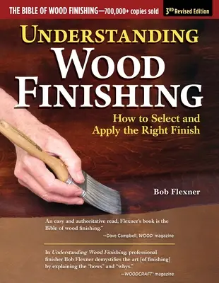 Understanding Wood Finishing, 3. prepracované vydanie: Ako vybrať a použiť správnu povrchovú úpravu - Understanding Wood Finishing, 3rd Revised Edition: How to Select and Apply the Right Finish
