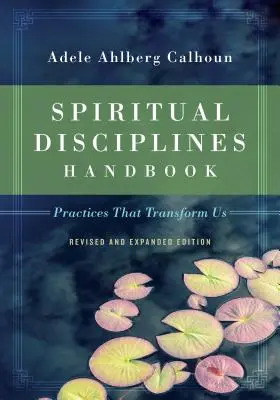 Príručka duchovných disciplín: Praktiky, ktoré nás premieňajú - Spiritual Disciplines Handbook: Practices That Transform Us