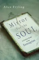 Zrkadlo pre dušu: Kresťanský sprievodca enneagramom - Mirror for the Soul: A Christian Guide to the Enneagram
