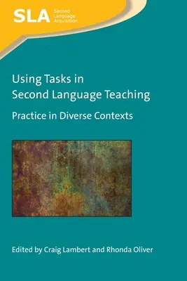 Používanie úloh vo vyučovaní druhého jazyka: Prax v rozmanitých kontextoch - Using Tasks in Second Language Teaching: Practice in Diverse Contexts