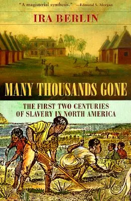 Mnoho tisíc ľudí preč: Prvé dve storočia otroctva v Severnej Amerike - Many Thousands Gone: The First Two Centuries of Slavery in North America