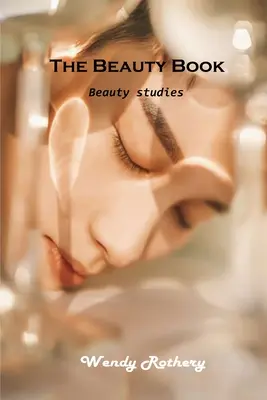 Kniha o kráse: Štúdie o kráse - The Beauty Book: Beauty studies