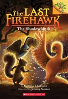 Krajina tieňov: Kniha o vetvách (Posledný jastrab ohnivák #5), 5 - The Shadowlands: A Branches Book (the Last Firehawk #5), 5