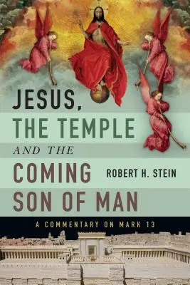 Ježiš, chrám a prichádzajúci Syn človeka: Komentár k Markovmu evanjeliu 13 - Jesus, the Temple and the Coming Son of Man: A Commentary on Mark 13