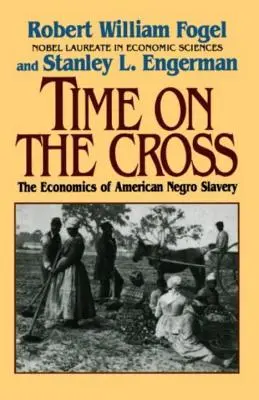 Čas na kríži: Ekonomika amerického otroctva - Time on the Cross: The Economics of American Slavery
