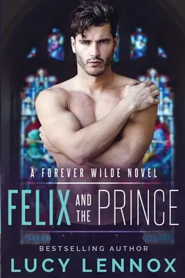 Felix a princ: román Navždy Wilde - Felix and the Prince: A Forever Wilde Novel