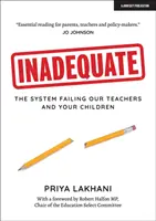 Neadekvátne - Systém, ktorý zlyháva u našich učiteľov a vašich detí - Inadequate - The system failing our teachers and your children