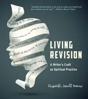 Živá revízia: Spisovateľské remeslo ako duchovná prax - Living Revision: A Writer's Craft as Spiritual Practice