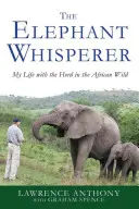 Zaklínač slonov: Môj život so stádom v africkej divočine - The Elephant Whisperer: My Life with the Herd in the African Wild