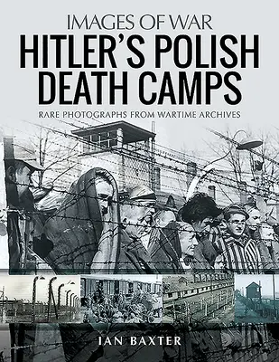 Hitlerove tábory smrti v okupovanom Poľsku: Vzácne fotografie z vojnových archívov - Hitler's Death Camps in Occupied Poland: Rare Photographs from Wartime Archives