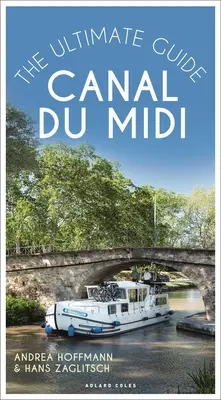 Canal Du MIDI: Konečný sprievodca - Canal Du MIDI: The Ultimate Guide