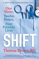 The Shift: Jedna sestra, dvanásť hodín, štyri životy pacientov - The Shift: One Nurse, Twelve Hours, Four Patients' Lives