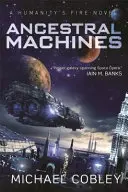 Stroje predkov - román Oheň ľudskosti - Ancestral Machines - A Humanity's Fire novel