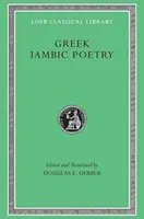 Grécka jambická poézia: Od siedmeho do piateho storočia pred naším letopočtom - Greek Iambic Poetry: From the Seventh to Fifth Centuries BC