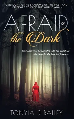 Strach z tmy: Prekonať tiene minulosti a svoje strachy a znovu sa postaviť tvárou v tvár svetu - Afraid of the Dark: Overcoming The Shadows Of The Past And Her Fears To Face The World Again