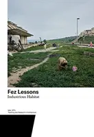 Lekcie fezu, 7. zväzok: Priemyselné obydlie - Fez Lessons, Volume 7: Industrious Habitat