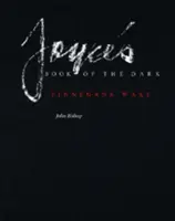 Joyceova kniha o temnote, 1: Finnegans Wake - Joyce's Book of the Dark, 1: Finnegans Wake