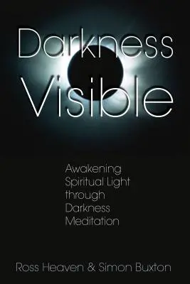 Temnota viditeľná: Prebúdzanie duchovného svetla prostredníctvom meditácie o tme - Darkness Visible: Awakening Spiritual Light Through Darkness Meditation